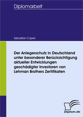 Der Anlegerschutz in Deutschland unter besonderer Berücksichtigung aktueller Entwicklungen geschädigter Investoren von Lehman Brothers Zertifikaten