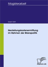 Herstellungskostenermittlung im Rahmen der Bilanzpolitik