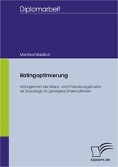 Ratingoptimierung – Management der Bilanz- und Finanzierungsstruktur als Grundlage für günstigere Zinskonditionen