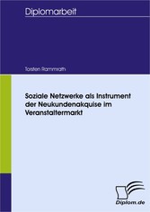 Soziale Netzwerke als Instrument der Neukundenakquise im Veranstaltermarkt