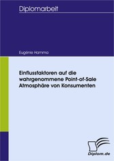 Einflussfaktoren auf die wahrgenommene Point-of-Sale Atmosphäre von Konsumenten