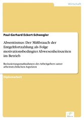 Absentismus: Der Mißbrauch der Entgeltfortzahlung als Folge motivationsbedingter Abwesenheitszeiten im Betrieb