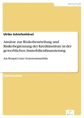 Ansätze zur Risikobeurteilung und Risikobegrenzung der Kreditinstitute in der gewerblichen Immobilienfinanzierung