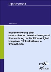 Implementierung einer automatisierten Inventarisierung und Überwachung der Funktionsfähigkeit komplexer IT-Infrastrukturen in Unternehmen