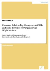 Customer Relationship Management (CRM) und seine Herausforderungen sowie Möglichkeiten