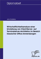 Wirtschaftlichkeitsanalyse einer Umstellung von Client/Server- auf Terminalserver-Architektur im Bereich klassischer Office-Anwendungen