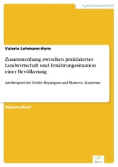 Zusammenhang zwischen praktizierter Landwirtschaft und Ernährungssituation einer Bevölkerung