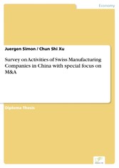 Survey on Activities of Swiss Manufacturing Companies in China with special focus on M&A