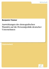 Auswirkungen des demografischen Wandels auf die Personalpolitik deutscher Unternehmen