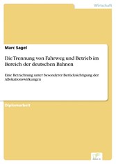 Die Trennung von Fahrweg und Betrieb im Bereich der deutschen Bahnen