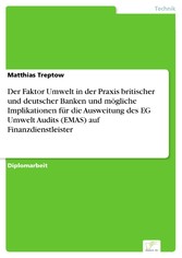 Der Faktor Umwelt in der Praxis britischer und deutscher Banken und mögliche Implikationen für die Ausweitung des EG Umwelt Audits (EMAS) auf Finanzdienstleister