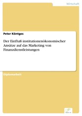 Der Einfluß institutionenökonomischer Ansätze auf das Marketing von Finanzdienstleistungen