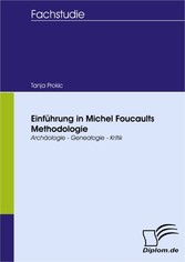 Einführung in Michel Foucaults Methodologie