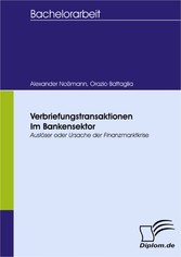 Verbriefungstransaktionen im Bankensektor - Auslöser oder Ursache der Finanzmarktkrise