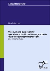 Untersuchung ausgewählter sportwissenschaftlicher Führungsmodelle aus betriebswirtschaftlicher Sicht - Eine kritische Studie