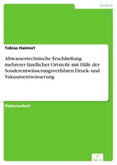 Abwassertechnische Erschließung mehrerer ländlicher Ortsteile mit Hilfe der Sonderentwässerungsverfahren Druck- und Vakuumentwässerung