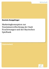 Marketingkonzeption zur Tourismusverflechtung der Stadt Feuchtwangen und der Bayrischen Spielbank