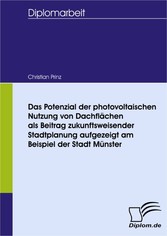 Das Potenzial der photovoltaischen Nutzung von Dachflächen als Beitrag zukunftsweisender Stadtplanung aufgezeigt am Beispiel der Stadt Münster