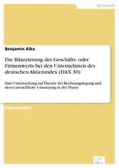 Die Bilanzierung des Geschäfts- oder Firmenwerts bei den Unternehmen des deutschen Aktienindex (DAX 30)