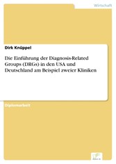 Die Einführung der Diagnosis-Related Groups (DRGs) in den USA und Deutschland am Beispiel zweier Kliniken