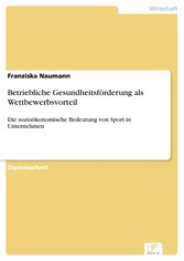 Betriebliche Gesundheitsförderung als Wettbewerbsvorteil