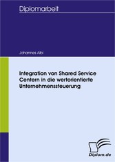 Integration von Shared Service Centern in die wertorientierte Unternehmenssteuerung