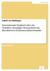 Internationaler Vergleich über das Verhalten ehemaliger Monopolisten im liberalisierten Telekommunikationsmarkt