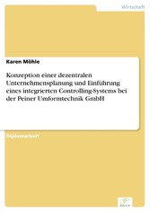 Konzeption einer dezentralen Unternehmensplanung und Einführung eines integrierten Controlling-Systems bei der Peiner Umformtechnik GmbH