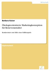 Ökologieorientierte Marketingkonzeption für Reiseveranstalter