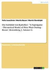 Die Stabilität von Kartellen -  'A Supergame - Theoretical Model of Price Wars During Boom', Rotemberg, J., Saloner G.