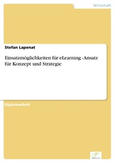 Einsatzmöglichkeiten für eLearning - Ansatz für Konzept und Strategie