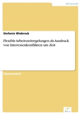 Flexible Arbeitszeitregelungen als Ausdruck von Interessenkonflikten um Zeit