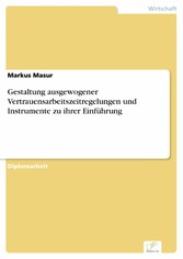 Gestaltung ausgewogener Vertrauensarbeitszeitregelungen und Instrumente zu ihrer Einführung