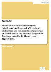 Die realitätsnähere Bewertung der Schadenrückstellungen des Versicherers im Rahmen  des Steuerentlastungsgesetzes (StEntlG) 1999/2000/2002 und ausgewählte Konsequenzen für die Handels- und Steuerbilanz