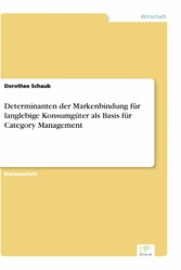 Determinanten der Markenbindung für langlebige Konsumgüter als Basis für Category Management