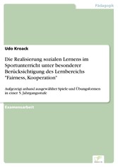 Die Realisierung sozialen Lernens im Sportunterricht unter besonderer Berücksichtigung des Lernbereichs 'Fairness, Kooperation'