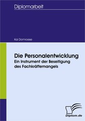 Die Personalentwicklung: Ein Instrument der Beseitigung des Fachkräftemangels