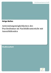 Anwendungsmöglichkeiten des Psychodramas im Nachhilfeunterricht mit Auszubildenden