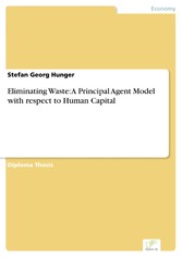 Eliminating Waste: A Principal Agent Model with respect to Human Capital