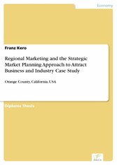 Regional Marketing and the Strategic Market Planning Approach to Attract Business and Industry Case Study