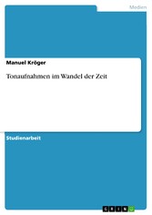 Tonaufnahmen im Wandel der Zeit