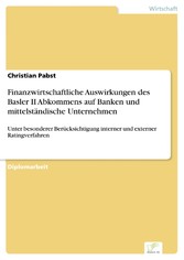 Finanzwirtschaftliche Auswirkungen des Basler II Abkommens auf Banken und mittelständische Unternehmen