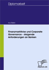 Finanzmarktkrise und Corporate Governance - steigende Anforderungen an Banken