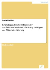 Grundlegende Erkenntnisse der Attributionstheorie und ihr Bezug zu Fragen der Mitarbeiterführung