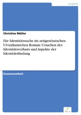 Die Identitätssuche im zeitgenössischen US-indianischen Roman: Ursachen des Identitätsverlusts und Aspekte der Identitätsfindung