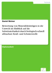 Bewertung von Mineralöleinträgen in die Umwelt im Hinblick auf die Substituierbarkeit durch biologisch schnell abbaubare Kraft- und Schmierstoffe