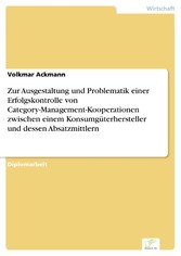 Zur Ausgestaltung und Problematik einer Erfolgskontrolle von Category-Management-Kooperationen zwischen einem Konsumgüterhersteller und dessen Absatzmittlern