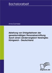 Ableitung von Erfolgsfaktoren der gewerbsmäßigen Personalvermittlung durch einen Ländervergleich Vereinigtes Königreich - Deutschland