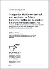 Steigender Wettbewerbsdruck und verändertes Privat-kundenverhalten im deutschen Finanzdienstleistungsmarkt