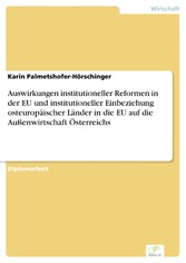 Auswirkungen institutioneller Reformen in der EU und institutioneller Einbeziehung osteuropäischer Länder in die EU auf die Außenwirtschaft Österreichs